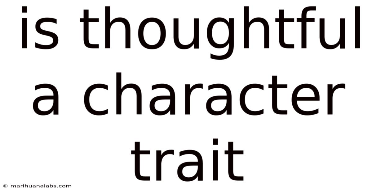 Is Thoughtful A Character Trait