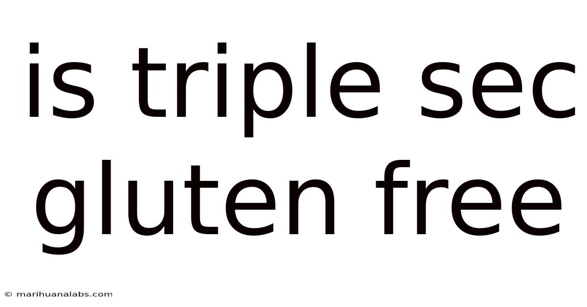 Is Triple Sec Gluten Free