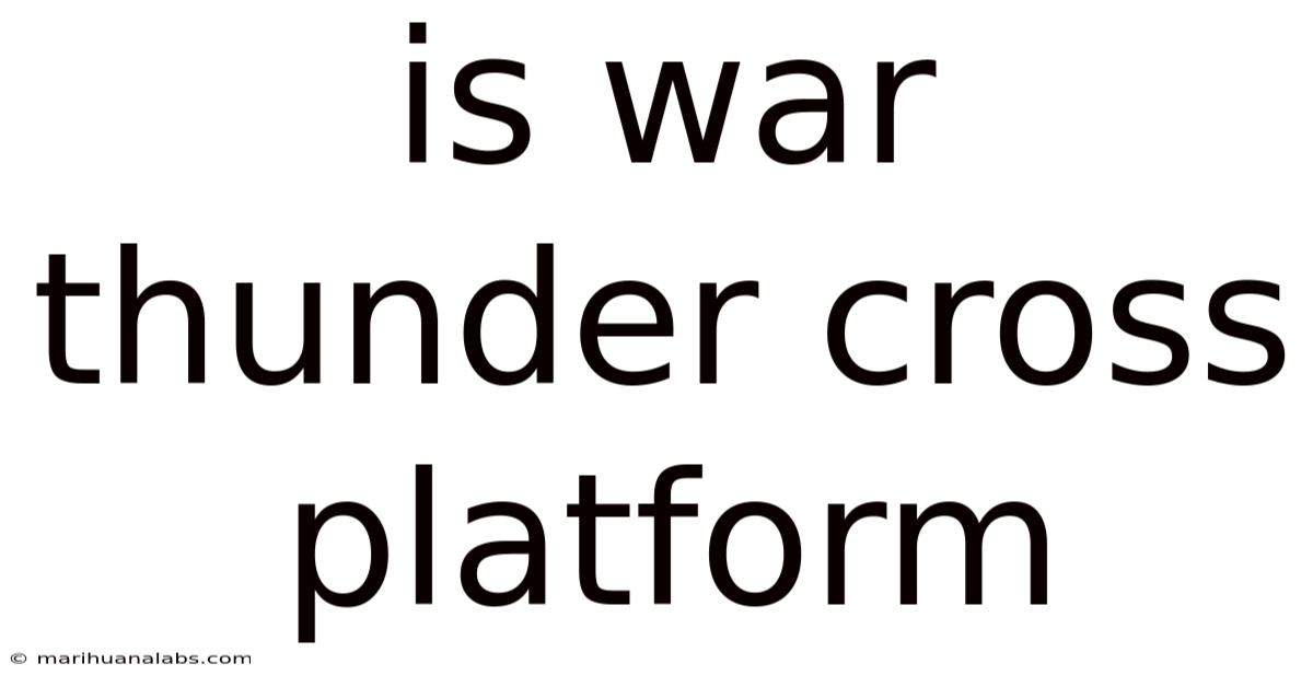 Is War Thunder Cross Platform