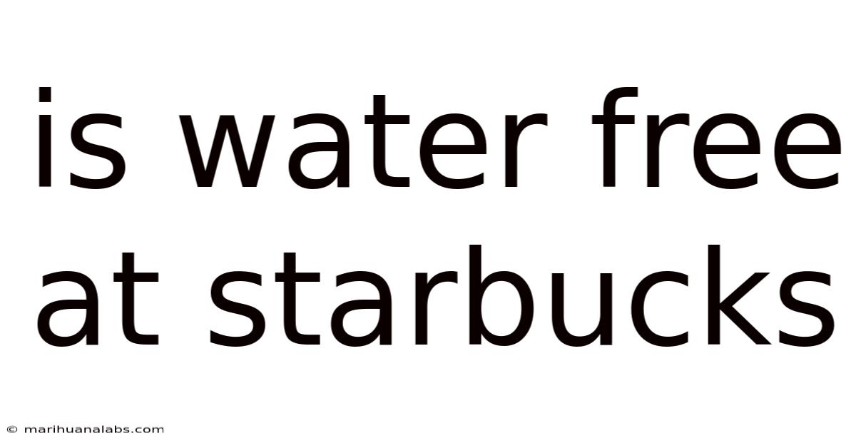 Is Water Free At Starbucks