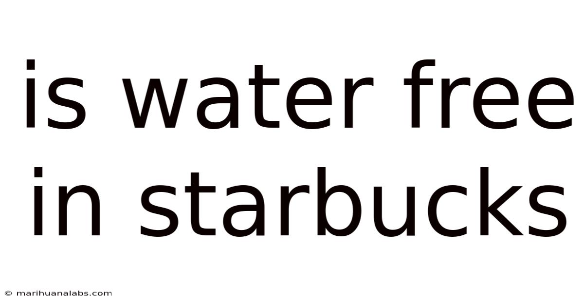 Is Water Free In Starbucks