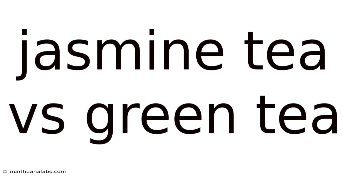 Jasmine Tea Vs Green Tea