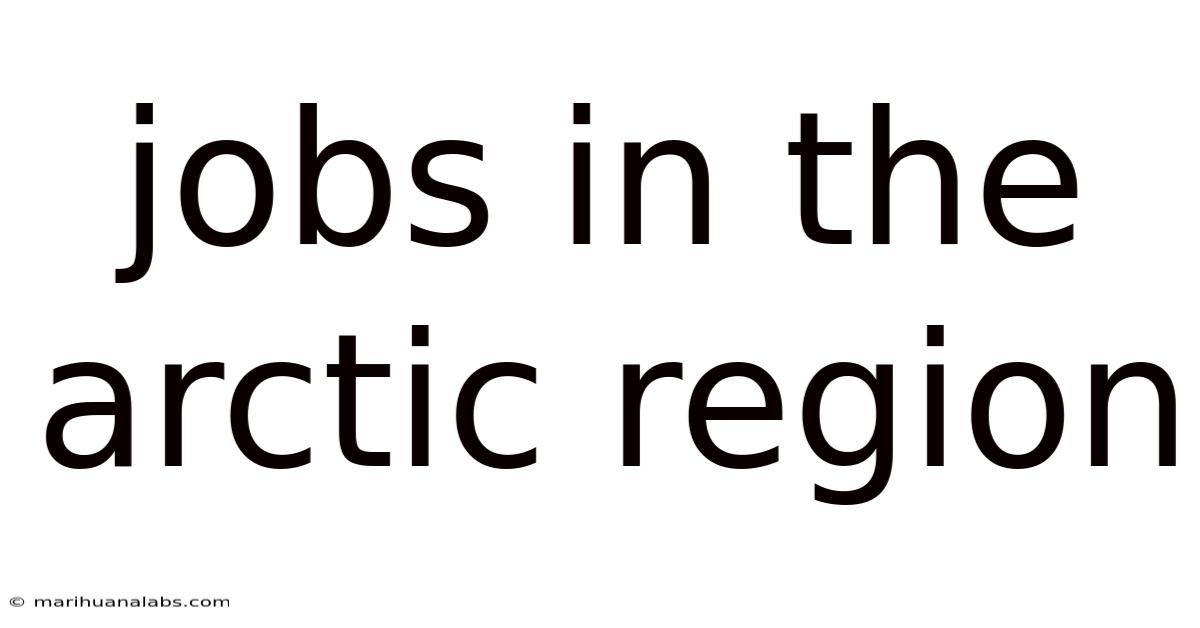 Jobs In The Arctic Region