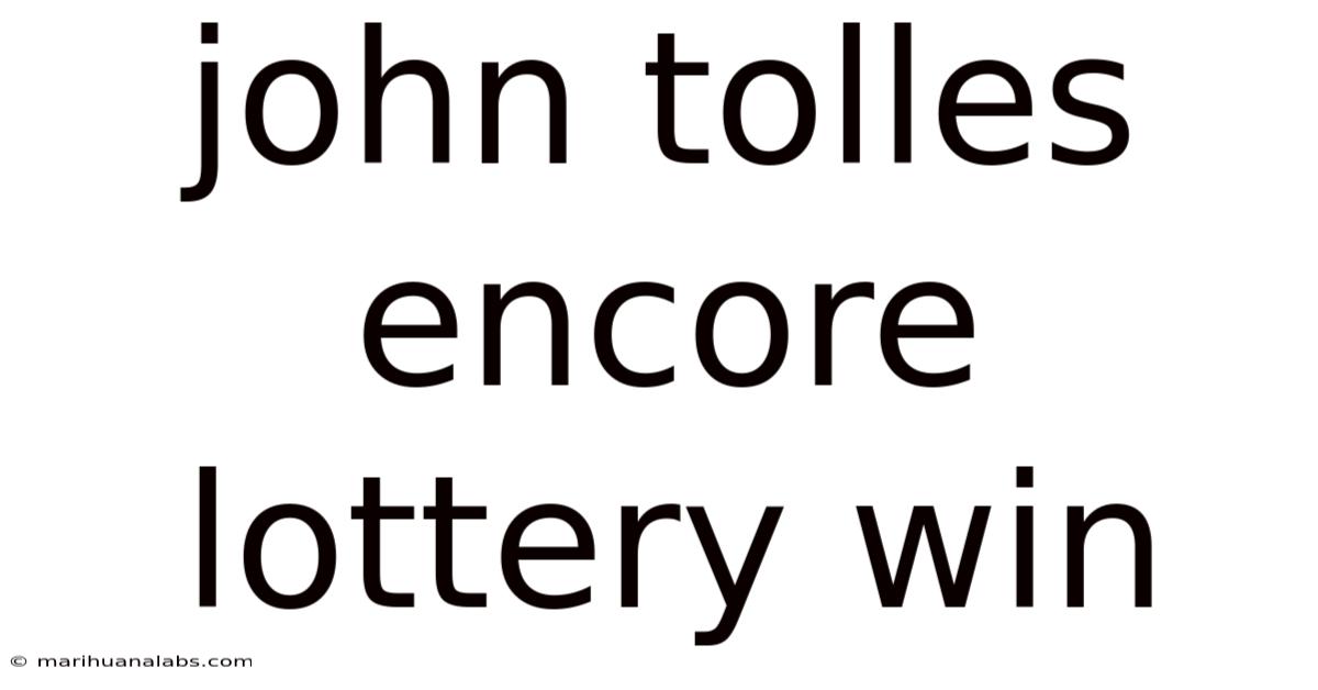 John Tolles Encore Lottery Win