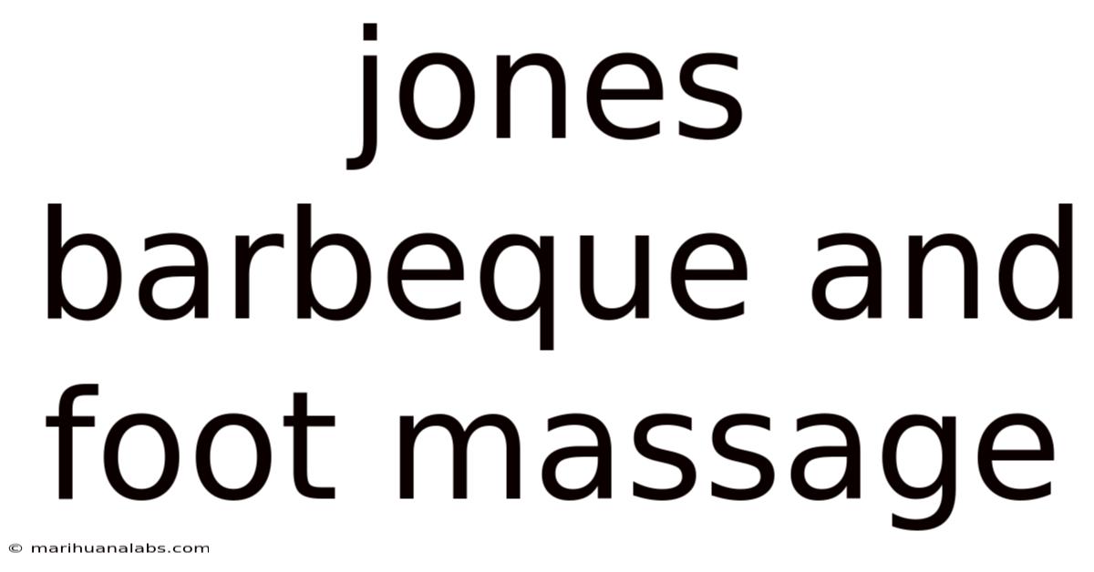Jones Barbeque And Foot Massage