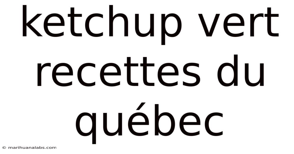 Ketchup Vert Recettes Du Québec