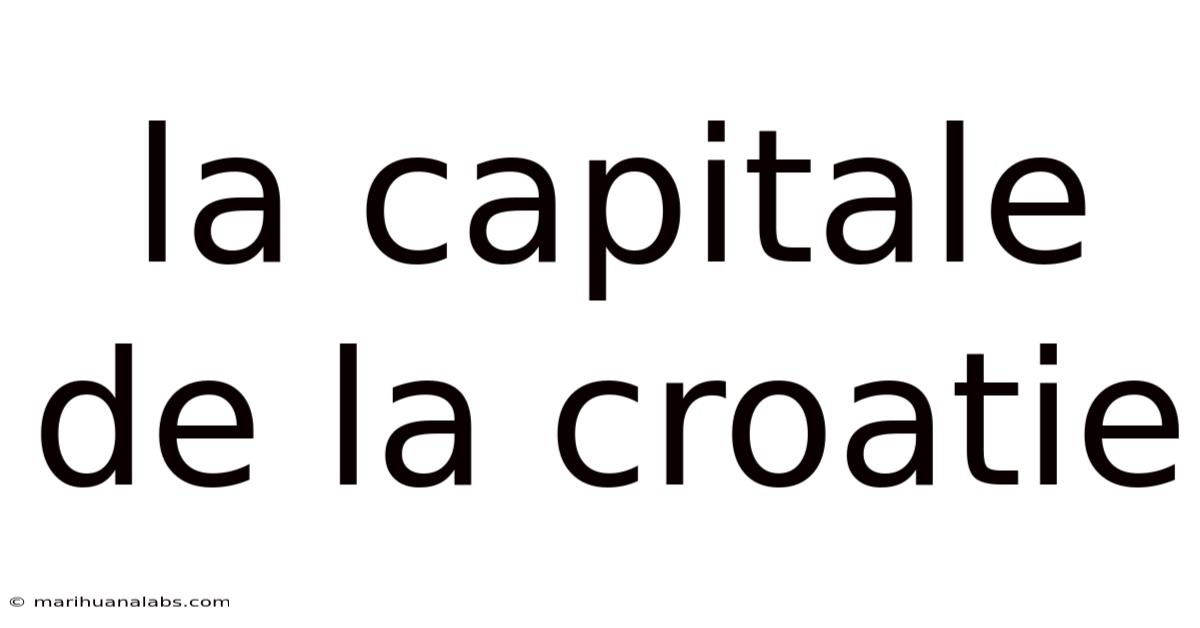 La Capitale De La Croatie