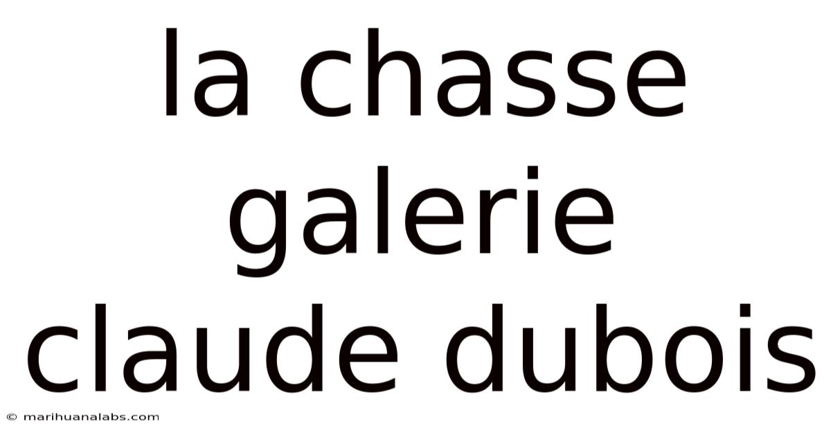 La Chasse Galerie Claude Dubois