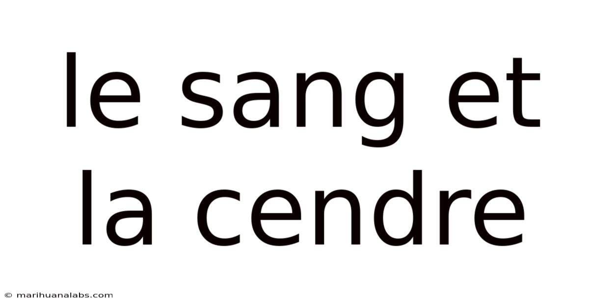 Le Sang Et La Cendre