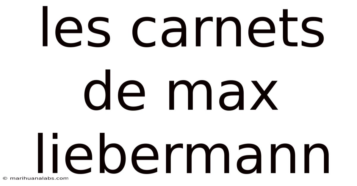 Les Carnets De Max Liebermann