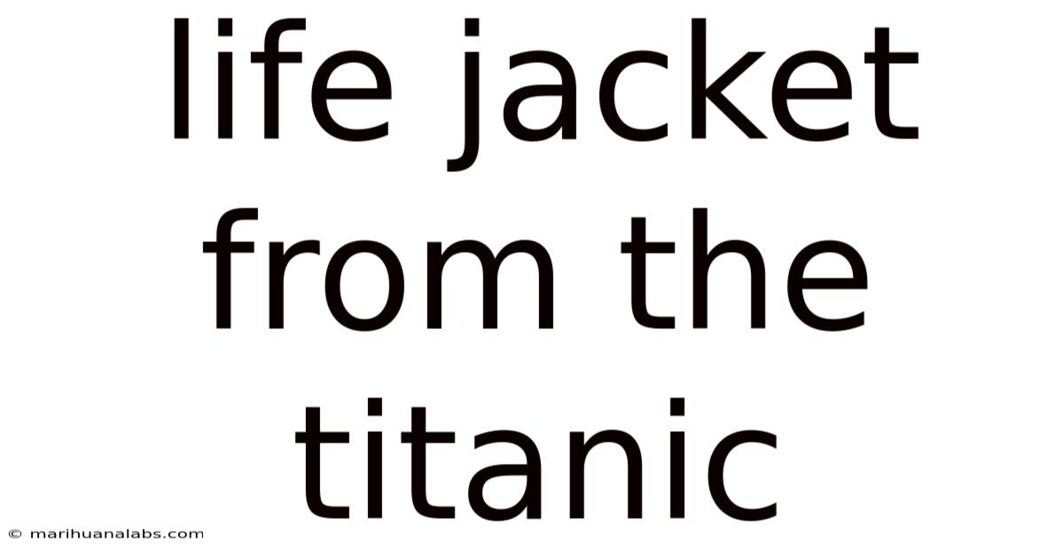 Life Jacket From The Titanic
