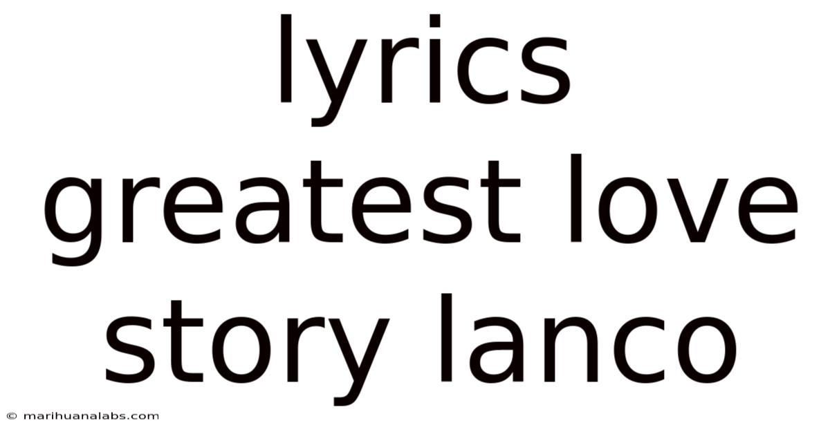 Lyrics Greatest Love Story Lanco