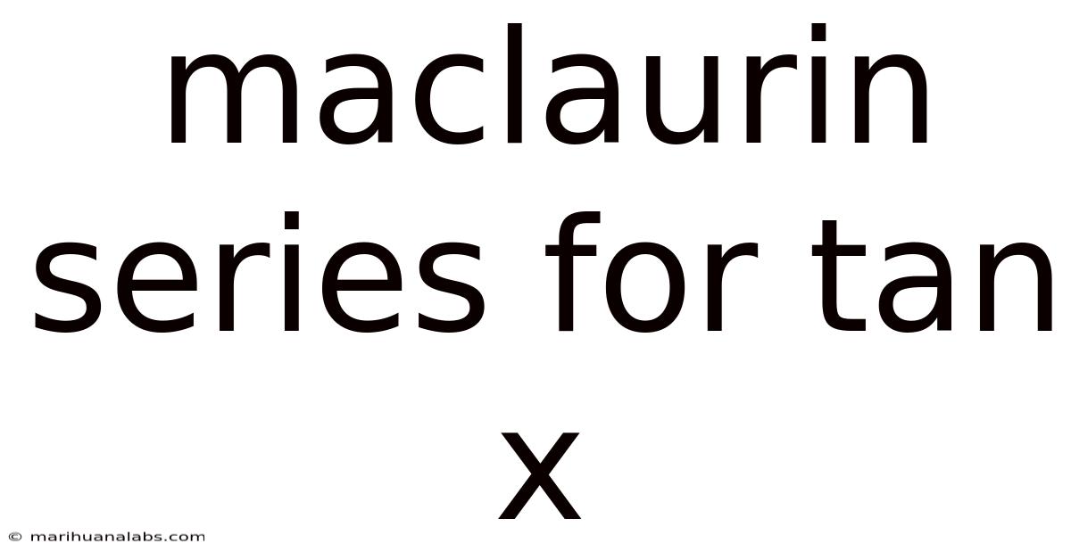 Maclaurin Series For Tan X