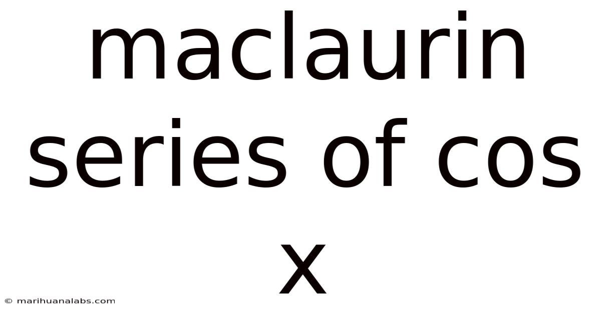 Maclaurin Series Of Cos X