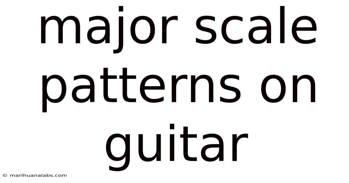 Major Scale Patterns On Guitar