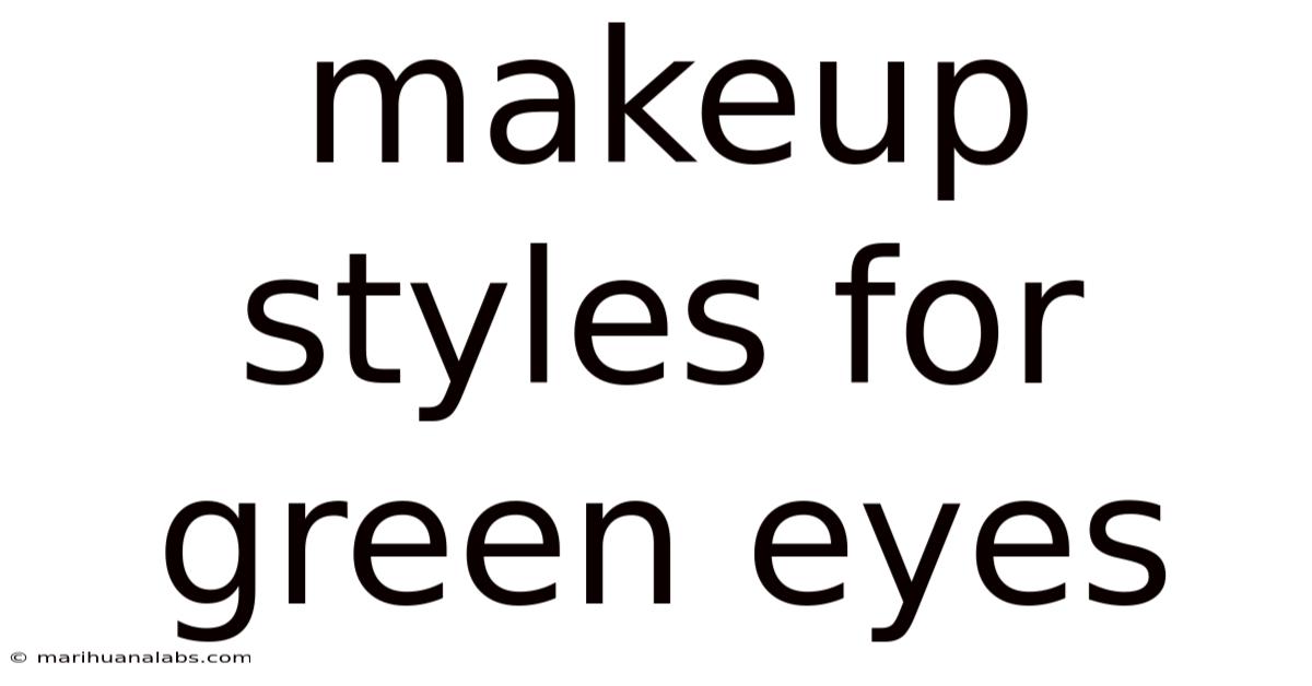 Makeup Styles For Green Eyes