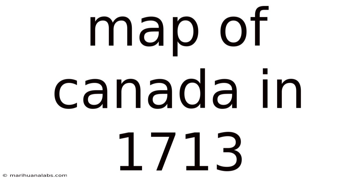 Map Of Canada In 1713