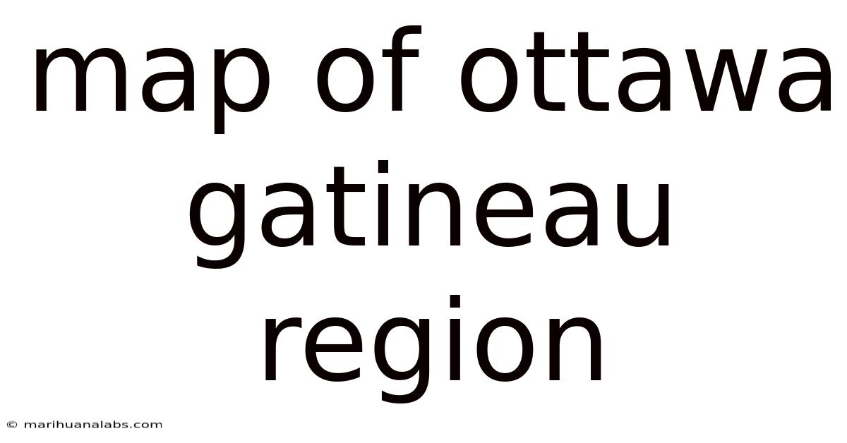 Map Of Ottawa Gatineau Region