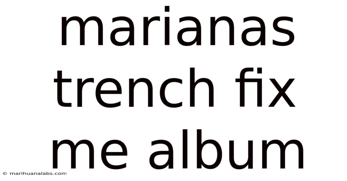 Marianas Trench Fix Me Album