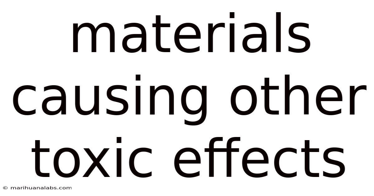 Materials Causing Other Toxic Effects