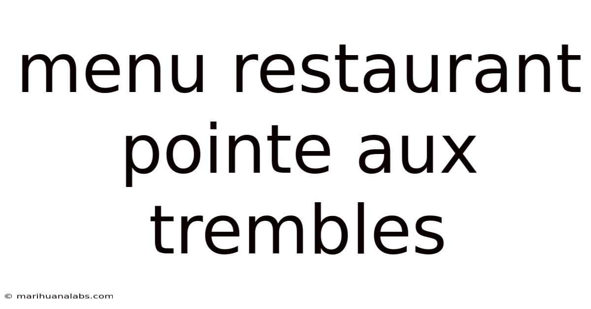 Menu Restaurant Pointe Aux Trembles
