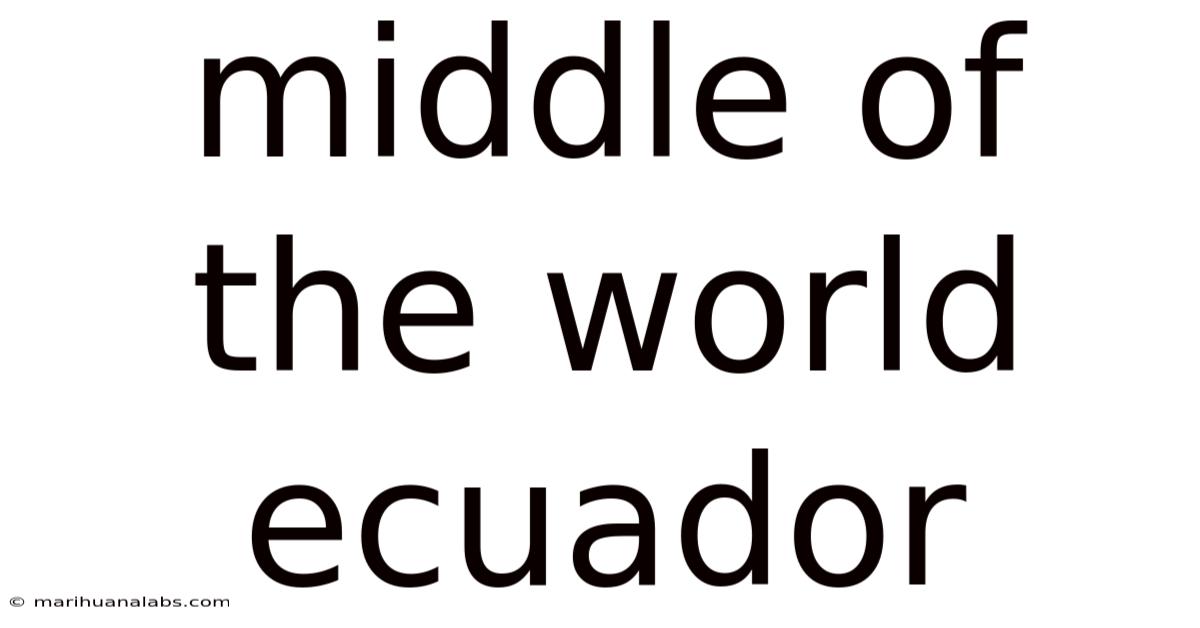 Middle Of The World Ecuador
