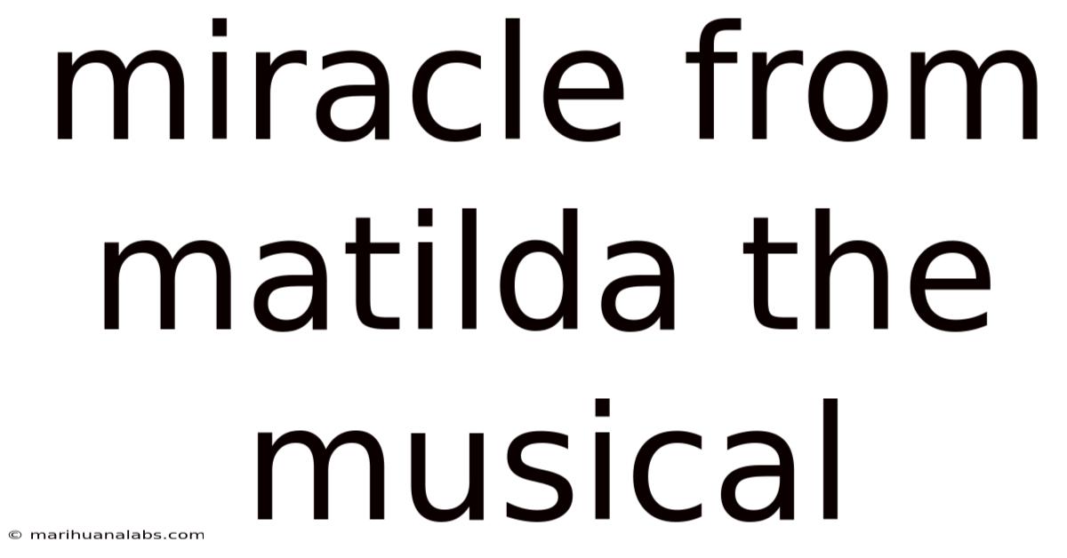 Miracle From Matilda The Musical