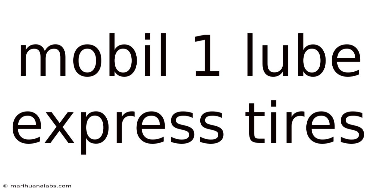 Mobil 1 Lube Express Tires