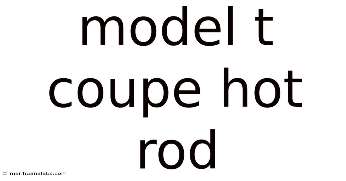 Model T Coupe Hot Rod