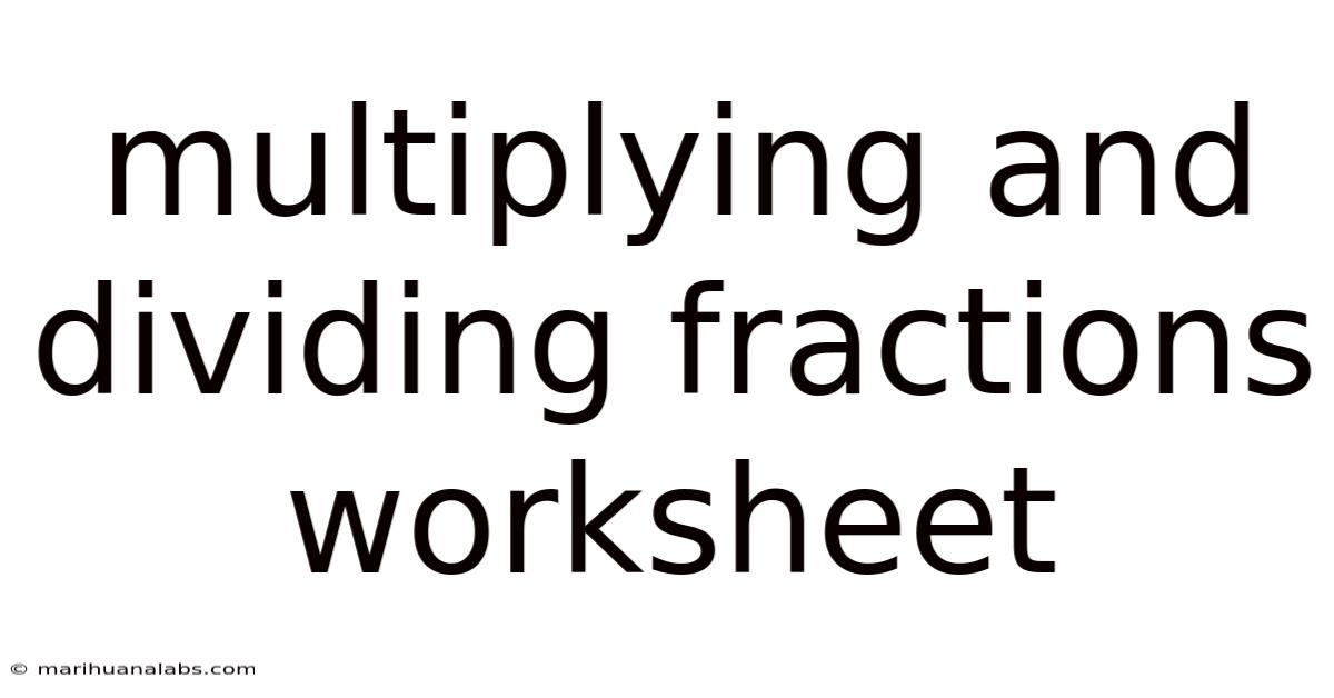 Multiplying And Dividing Fractions Worksheet