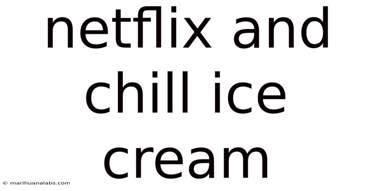 Netflix And Chill Ice Cream