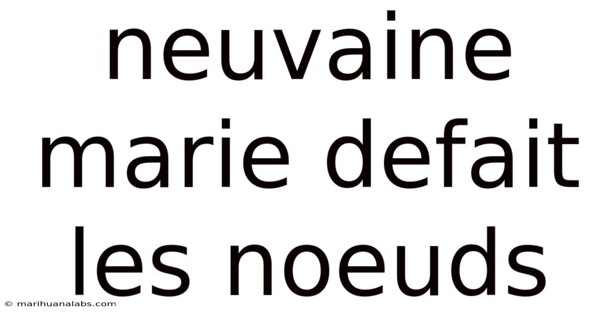 Neuvaine Marie Defait Les Noeuds