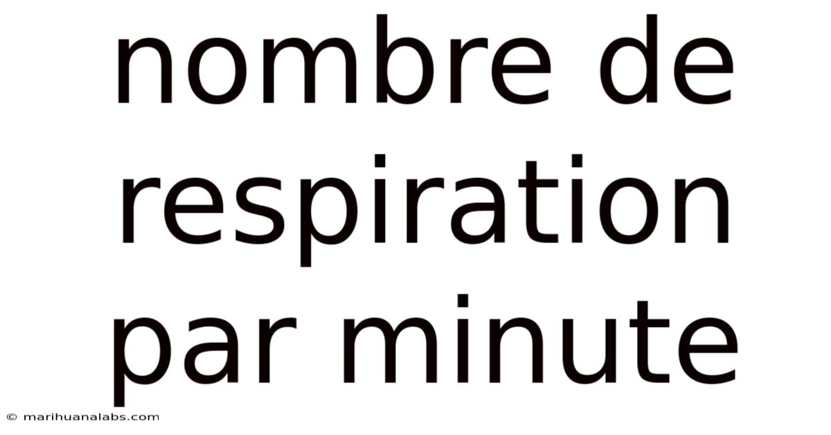 Nombre De Respiration Par Minute