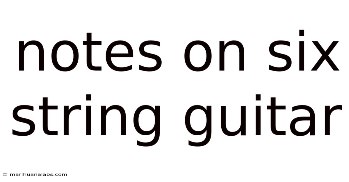Notes On Six String Guitar