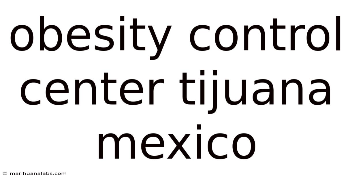 Obesity Control Center Tijuana Mexico
