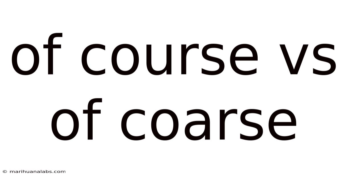 Of Course Vs Of Coarse