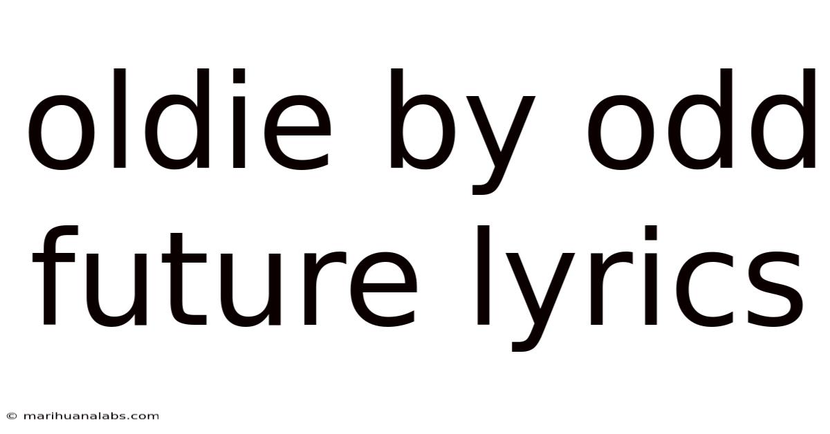 Oldie By Odd Future Lyrics