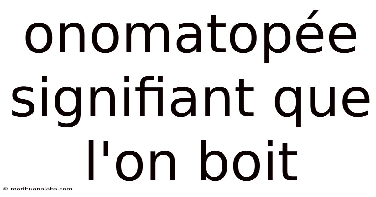 Onomatopée Signifiant Que L'on Boit