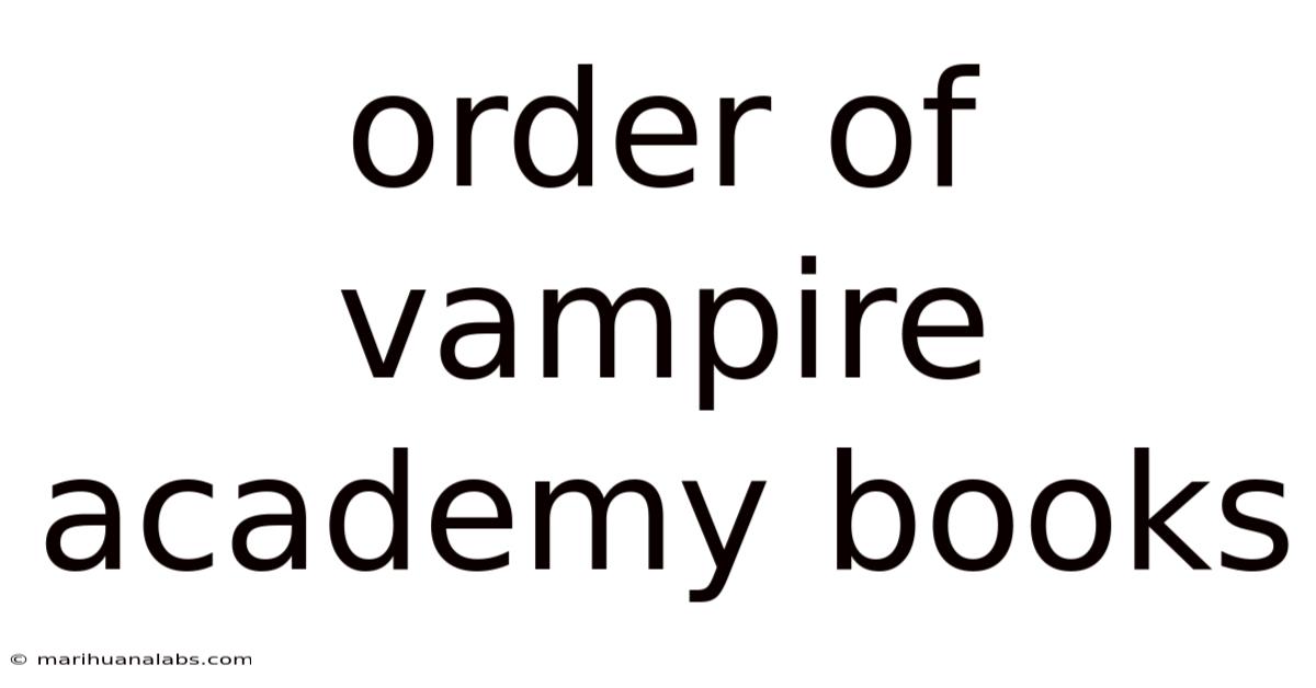 Order Of Vampire Academy Books