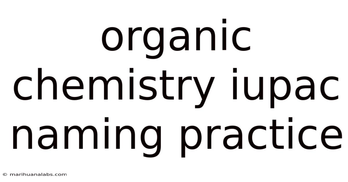 Organic Chemistry Iupac Naming Practice