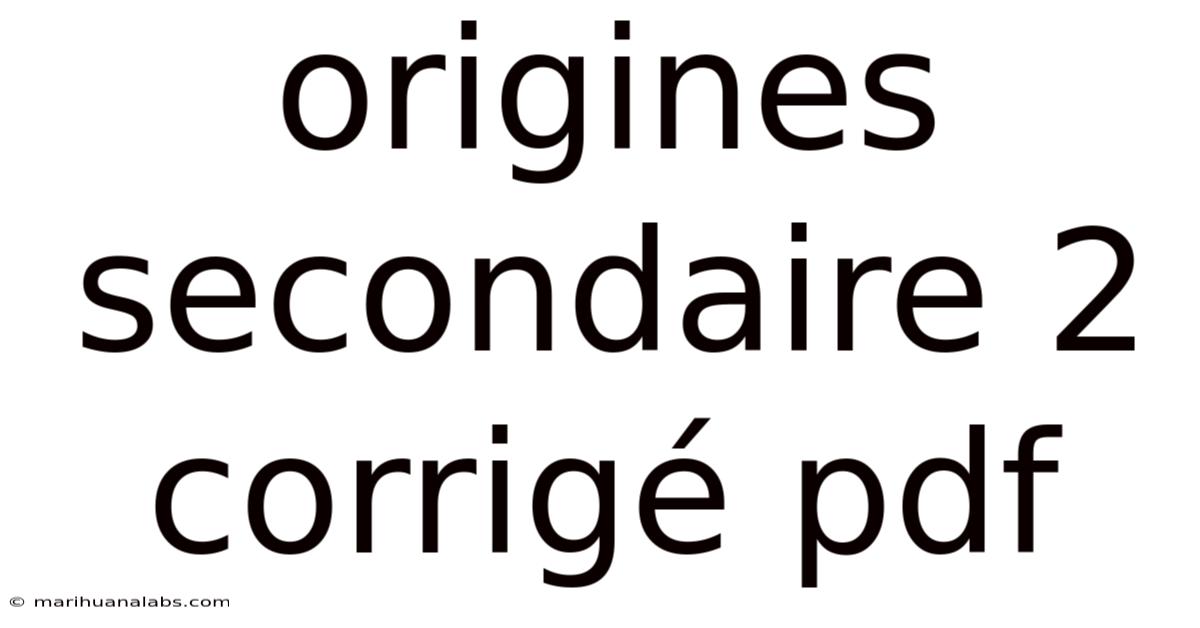 Origines Secondaire 2 Corrigé Pdf
