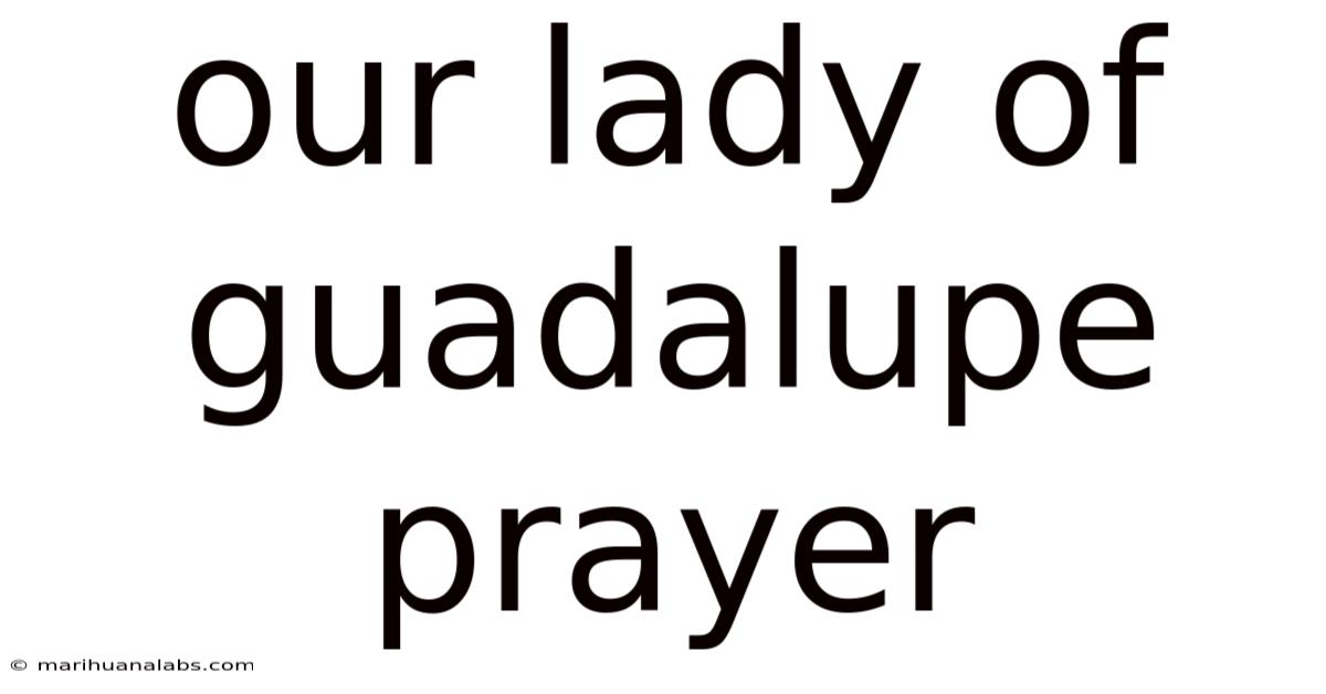 Our Lady Of Guadalupe Prayer