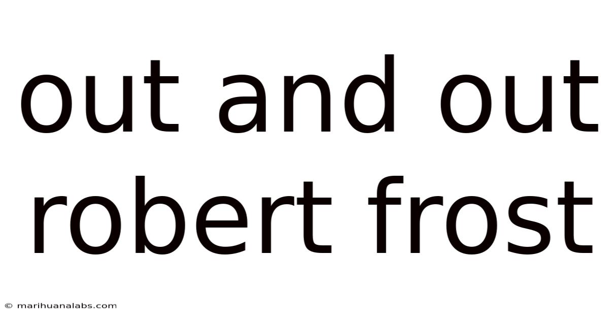 Out And Out Robert Frost