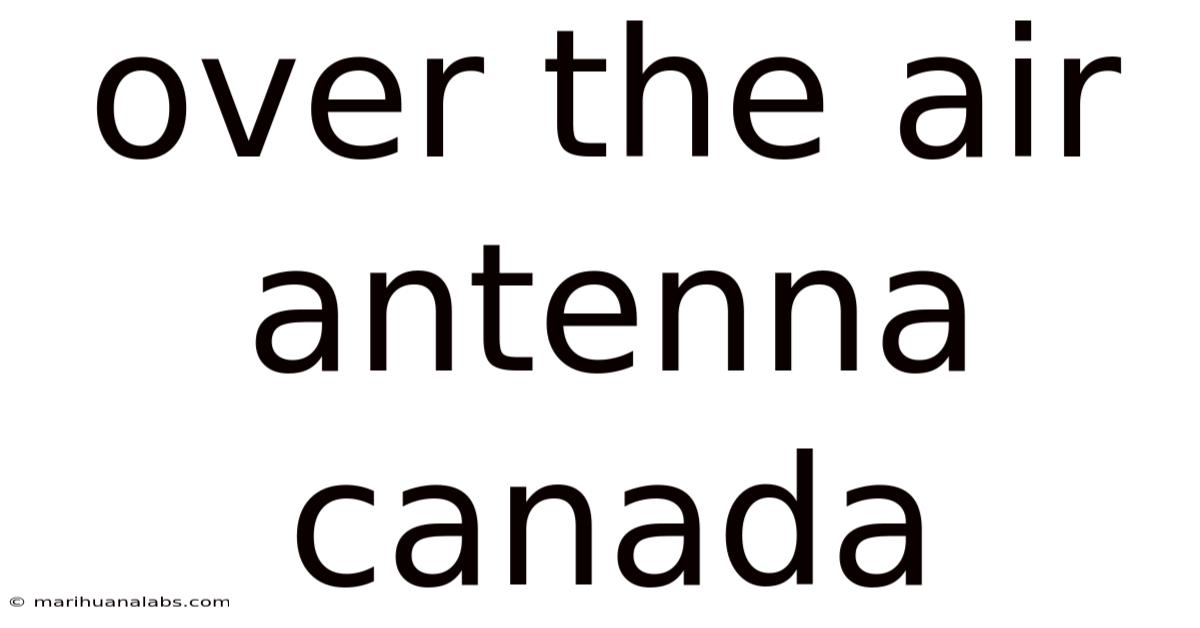 Over The Air Antenna Canada