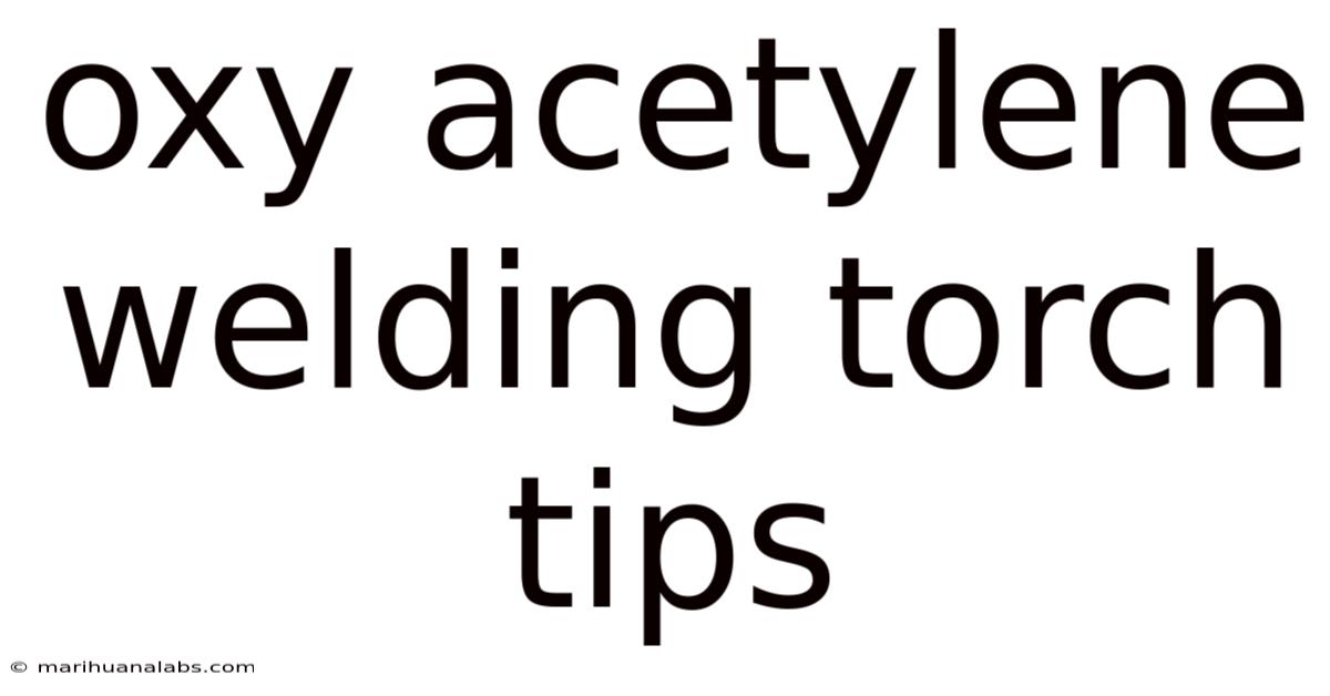 Oxy Acetylene Welding Torch Tips