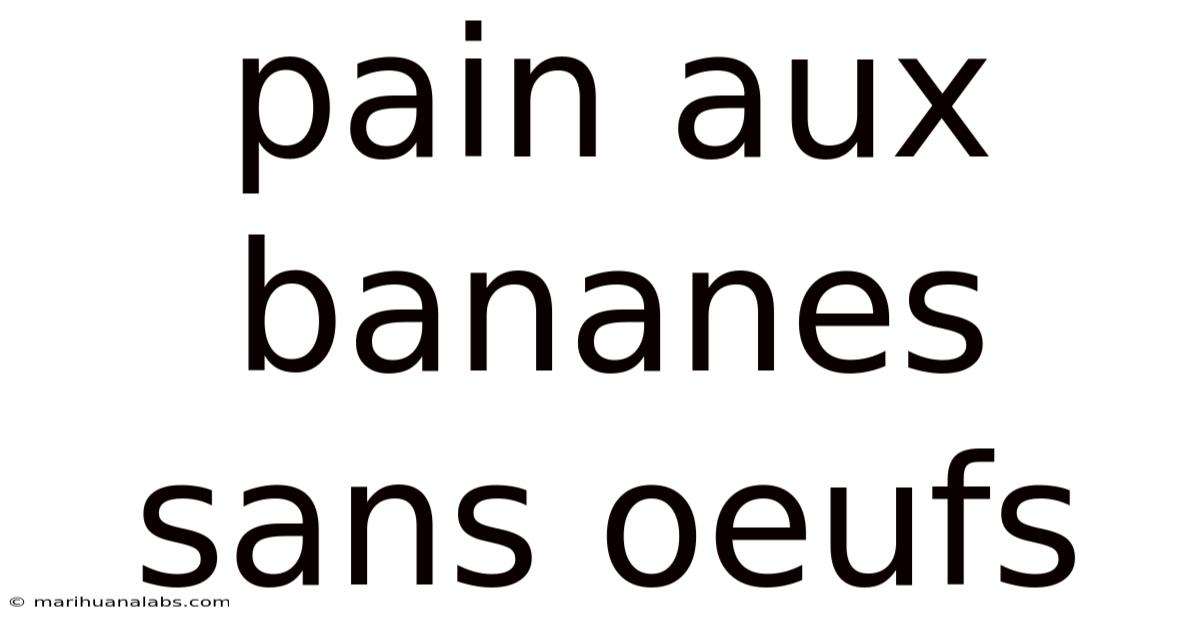 Pain Aux Bananes Sans Oeufs
