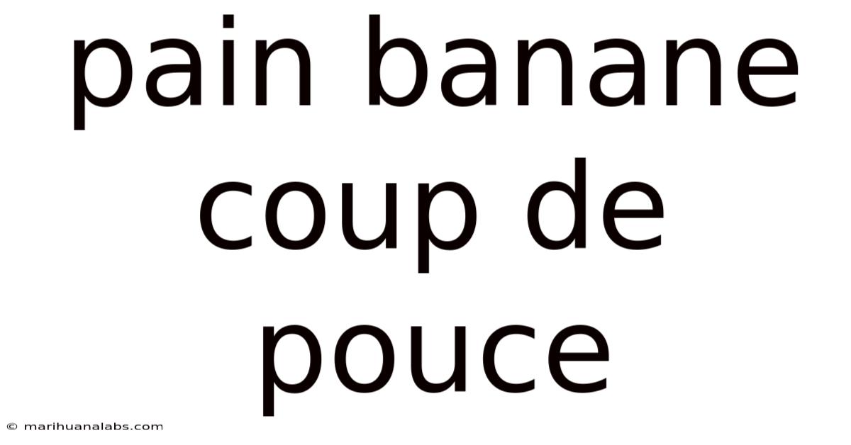 Pain Banane Coup De Pouce