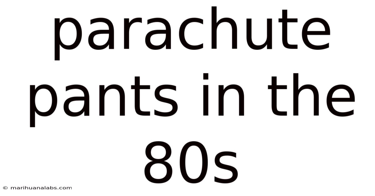 Parachute Pants In The 80s