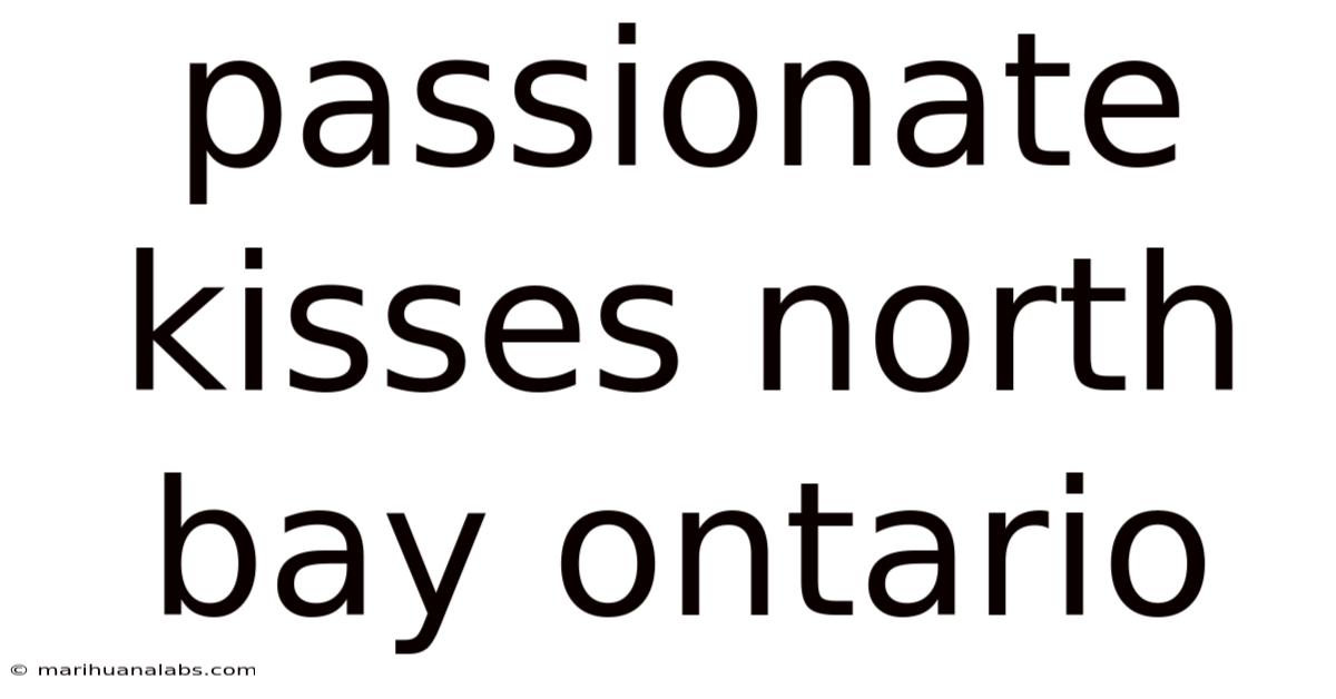 Passionate Kisses North Bay Ontario