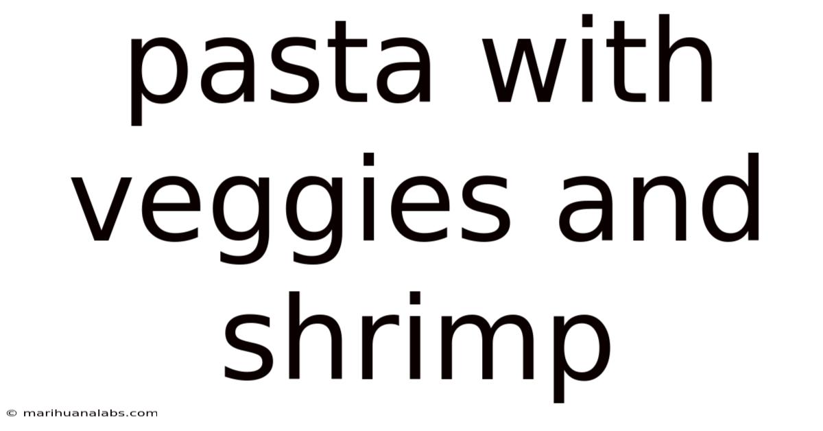 Pasta With Veggies And Shrimp